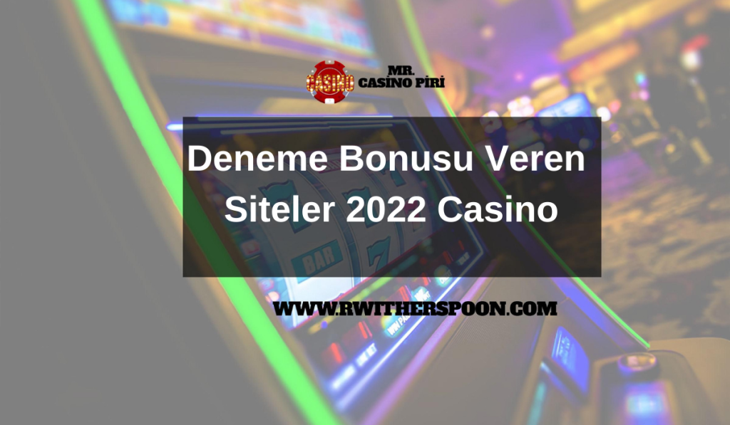 Deneme Bonusu Veren Siteler 2022 Casino